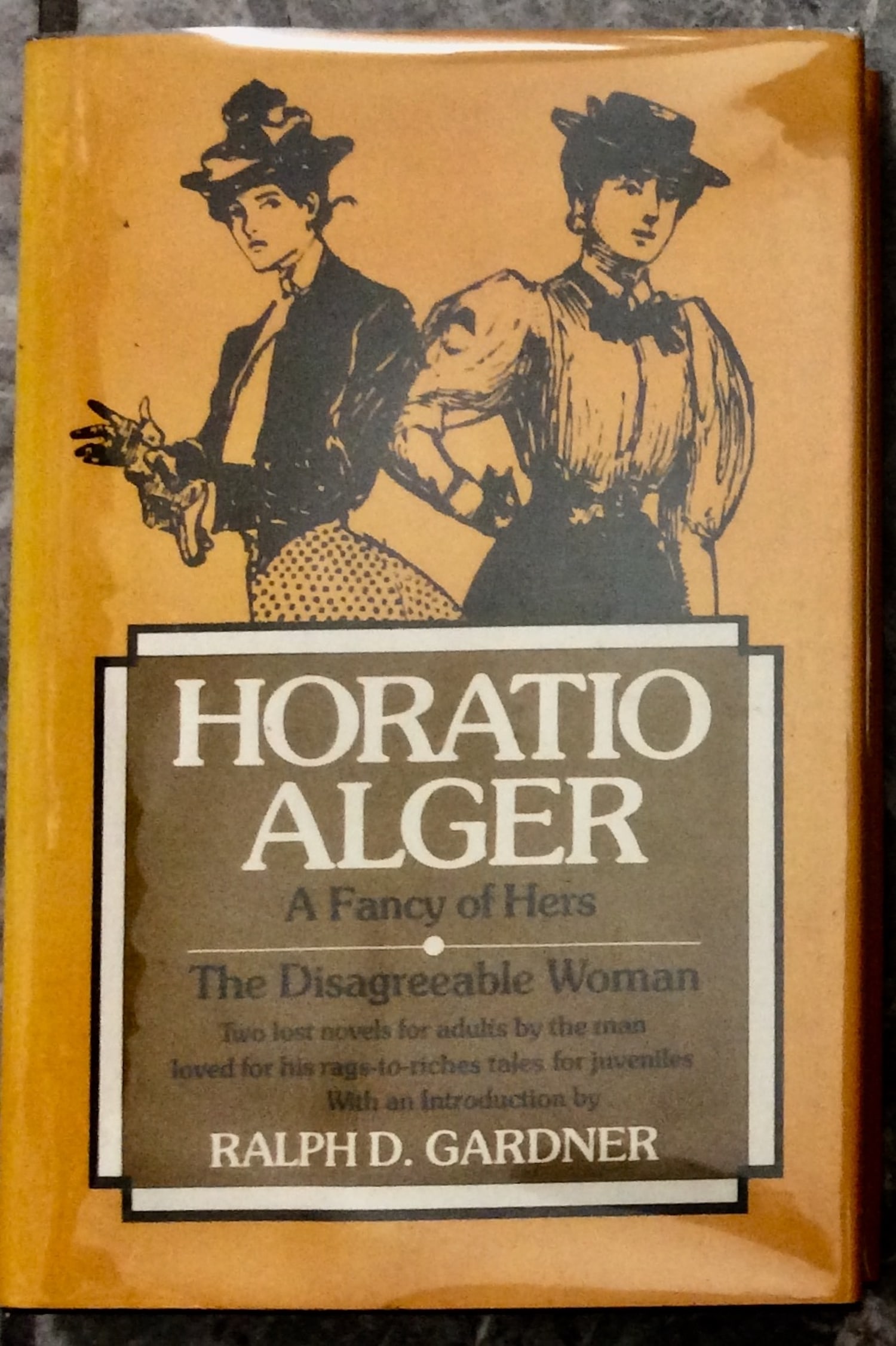 "A Fancy Of Hers & The Disagreeable Woman" by Horatio Alger 1981 Hardcover Two Unpublished Novel By: 1981 Hardcover Two Unpublished Novel By Juvenile Icon Writer 1st Edition 1st Printing In Dust Jacket. "A Fancy Of Hers & The Disagreeable Woman: Two Lost Novels For Adults By The Man Loved For His Rag