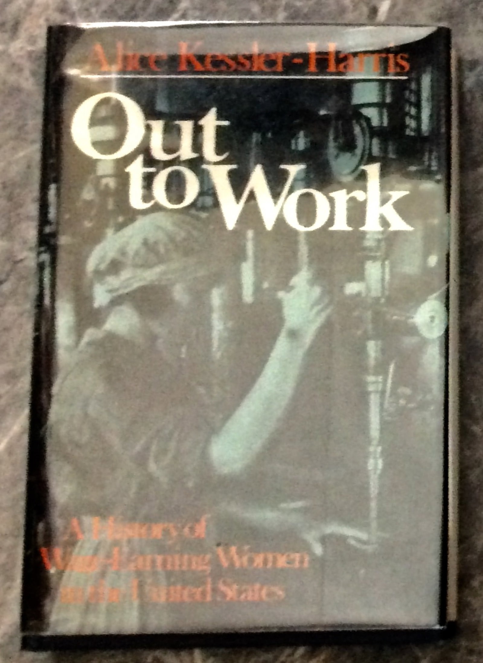 "Out to Work" by Alice Kessler-Harris 1982 Hardcover History of Women In The US Workplace 1st (1 of 3)