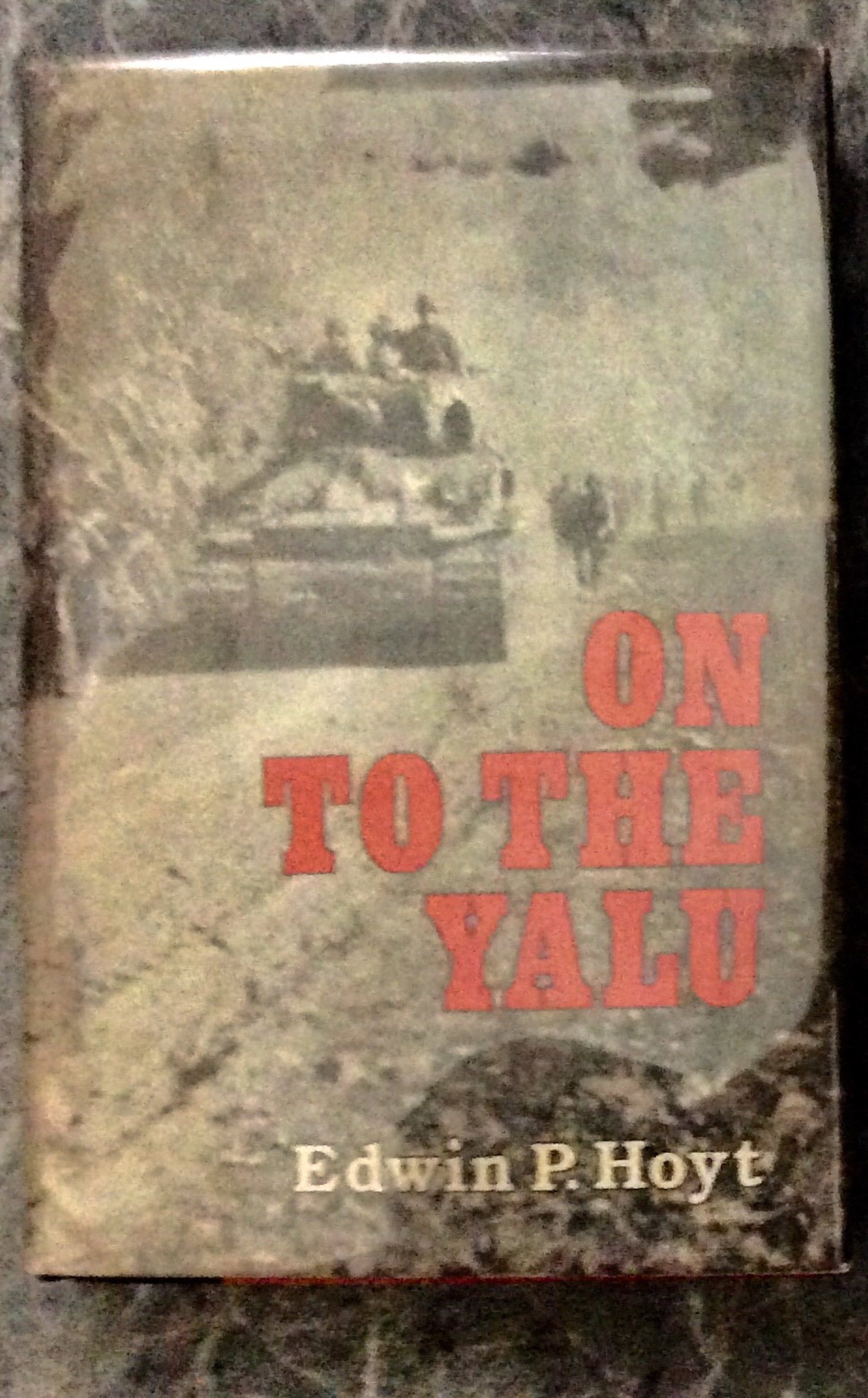 "On To The Yalu." by Edwin Hoyt 1984 Hardcover From Inchon To The Near Disaster In North Korean DJ: 984 Hardcover From Inchon To The Near Disaster In North Korean in Dust Jacket. "On To The Yalu." by Edwin Hoyt. HARDCOVER 1984 Stein & Day Stated Book Club Edition w/ "First Published in 1984" & no ad