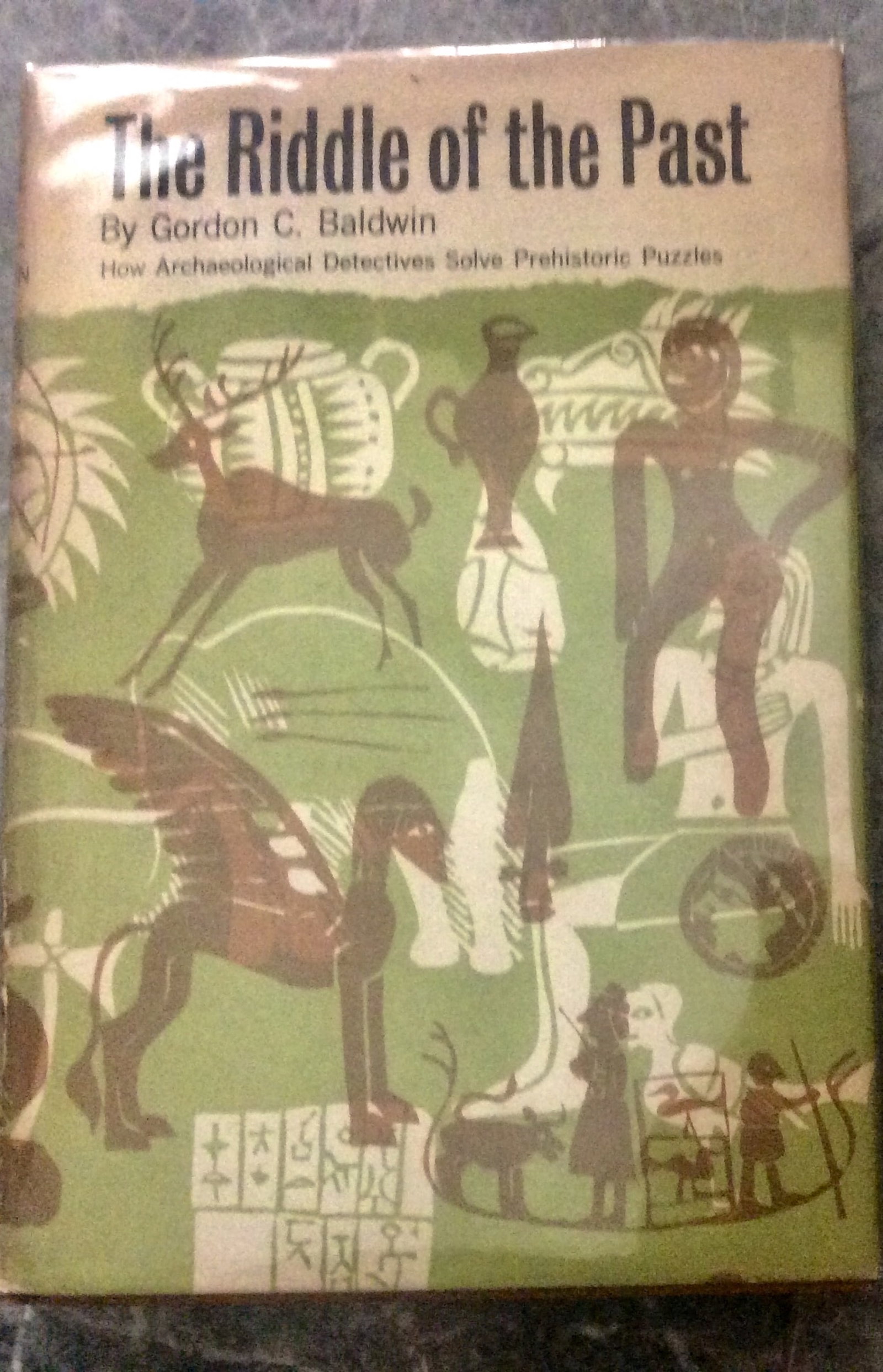 "The Riddle Of The Past: How Archaeological Detectives Solve Prehistoric Puzzles" By Gordon Baldwin (1 of 3)