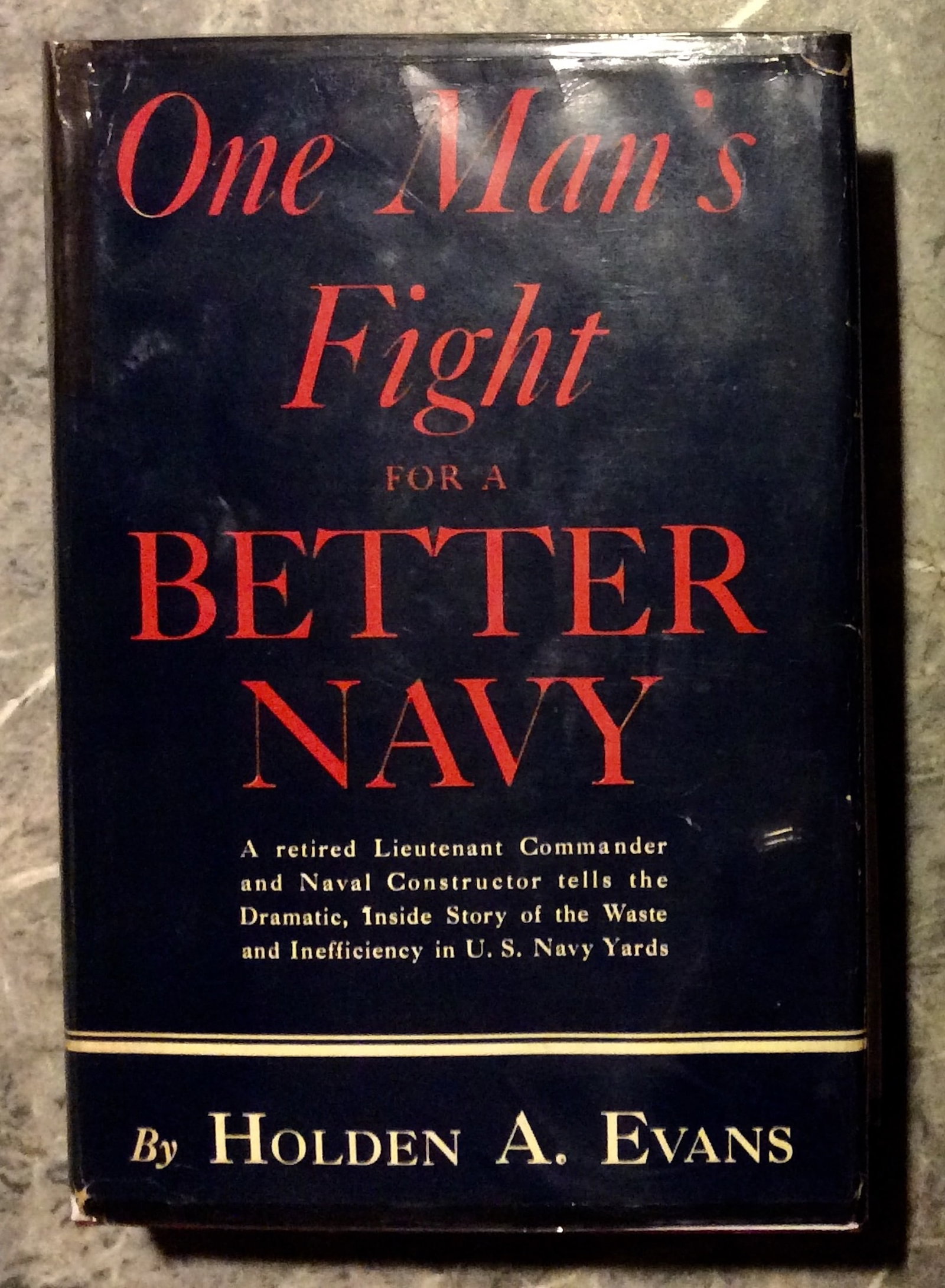 "One Man's Fight For A Better Navy" by Holden Evans ANTIQUE 1940 HC Pre-WWII Naval Waste Expose 1st (1 of 1)