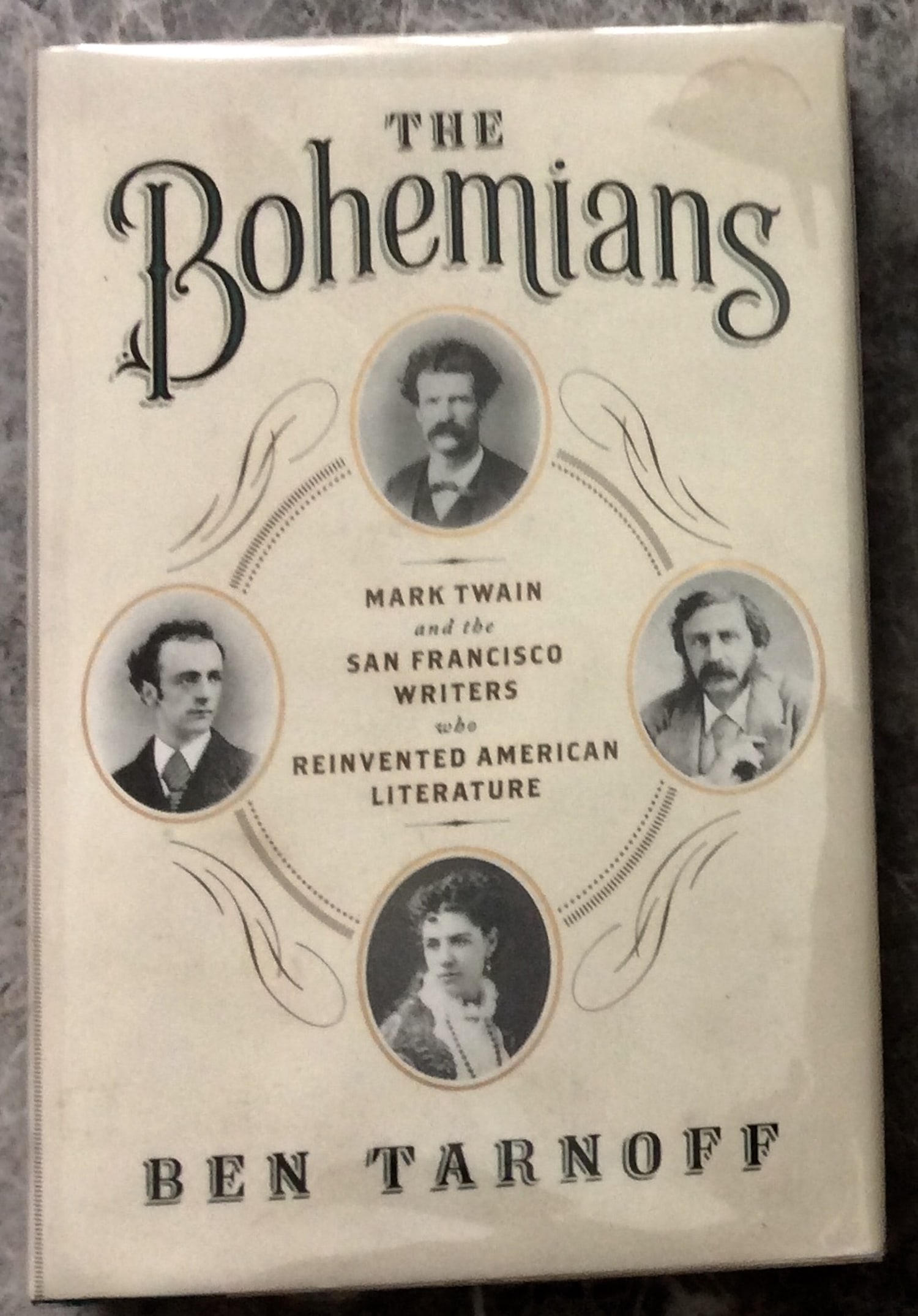 "The Bohemians: Mark Twain & The San Francisco Writers Who Reinvented American Literature" by Ben (1 of 1)