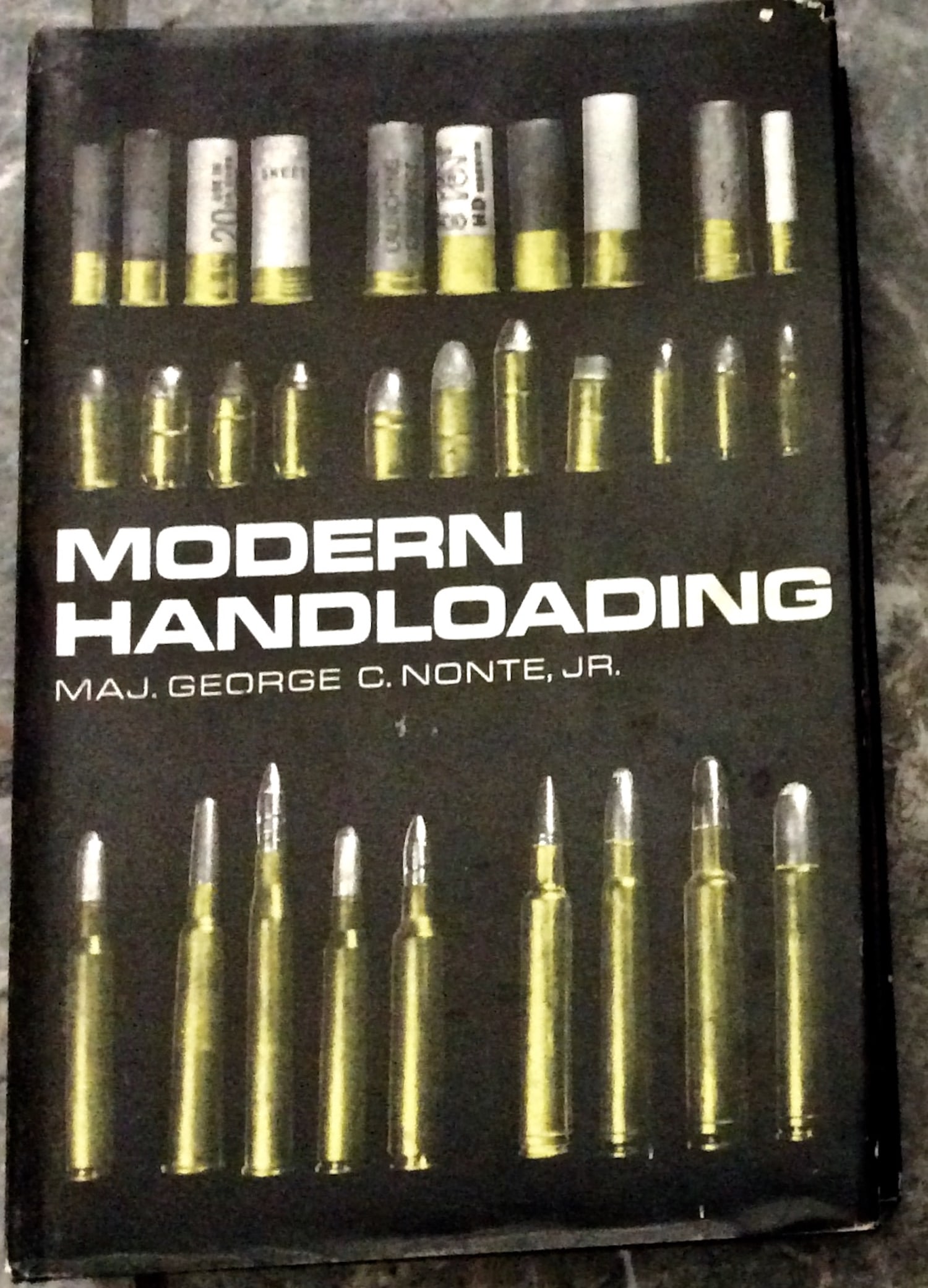 1972 Hardcover Modern Handloading Gun Reference in DJ: 1972 Hardcover Modern Handloading Gun Reference In Dust Jacket. "Modern Handloading" by Major George Nonte. HARDCOVER 1972 Winchester Press 1st Edition, Stated 6th Printing on copyright page. Exactly 