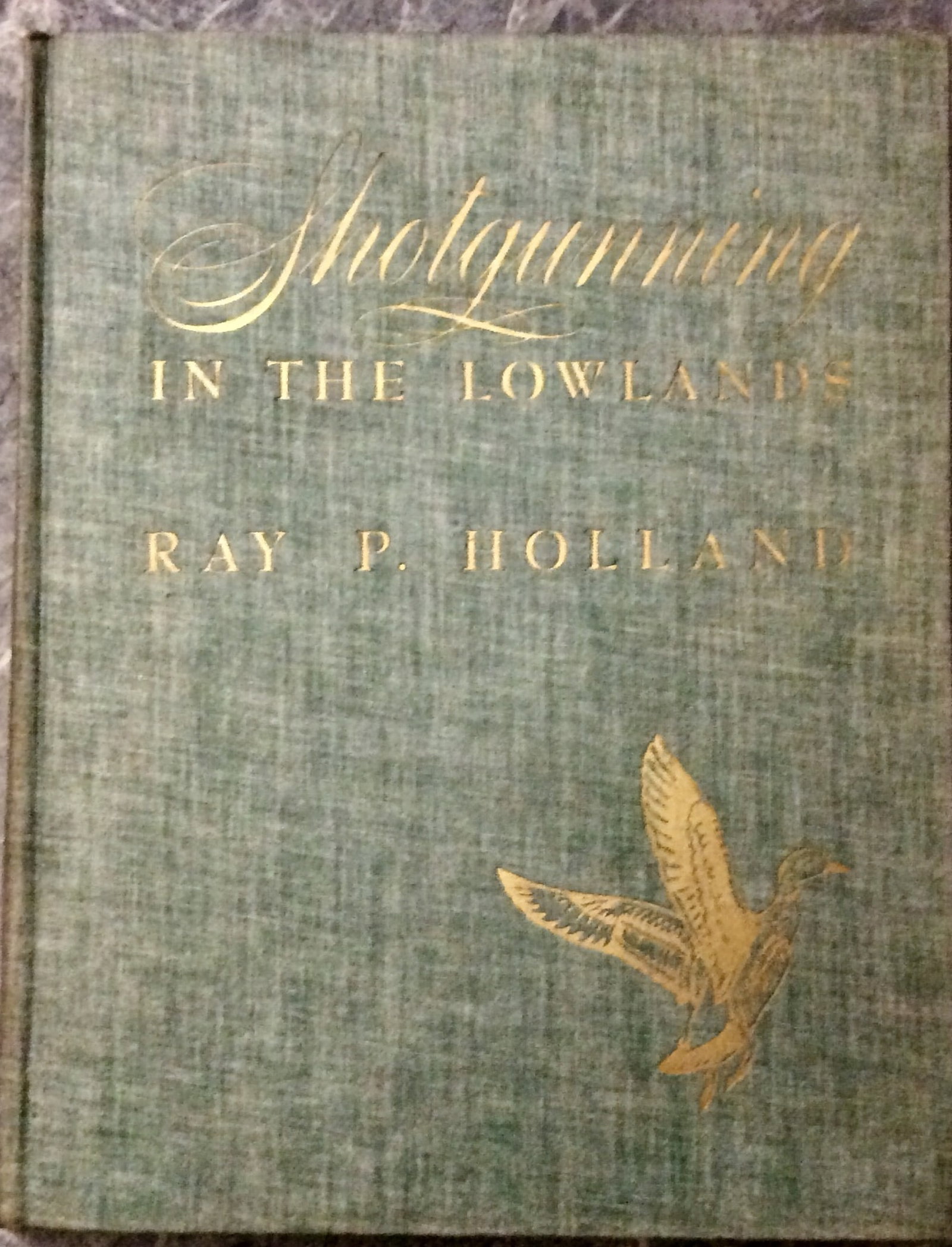 "Shotgunning In The Lowlands" by Ray Holland VINTAGE 1945 Hardcover Hunting Lowland Game Birds (1 of 3)