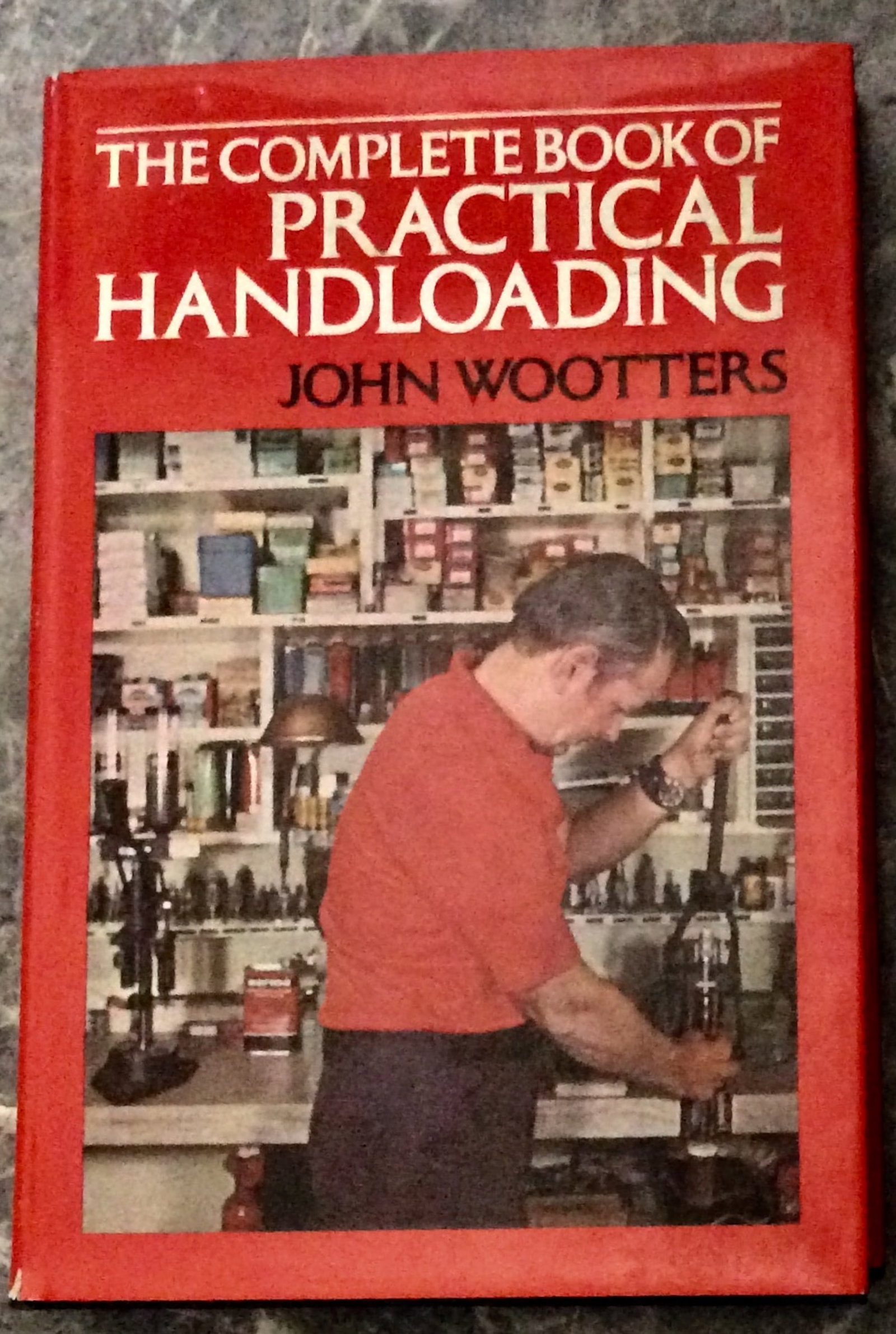 "The Complete Book of Practical Hand-loading by John Wootters" 1976 Hardcover A to Z Handloading 1st (1 of 4)