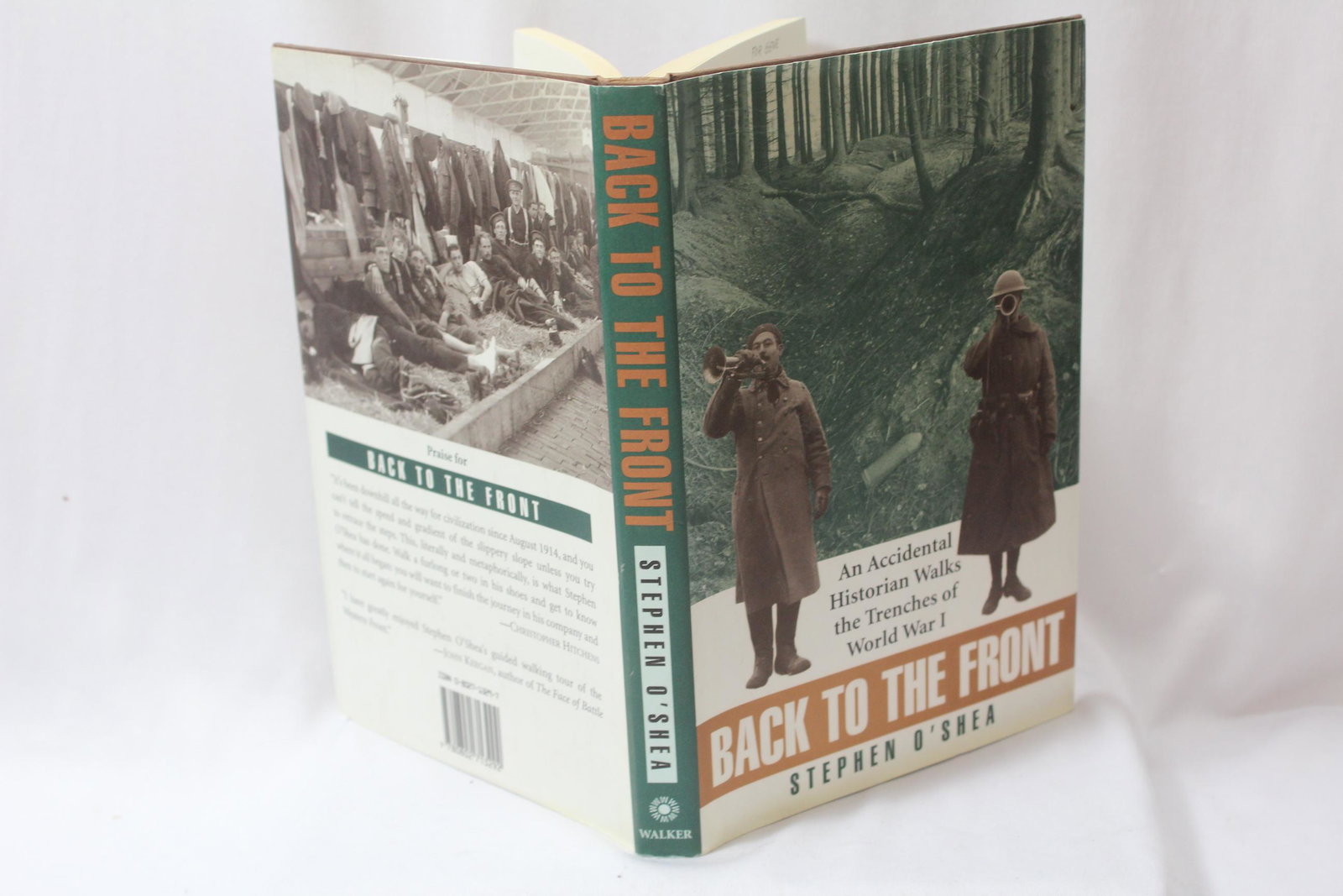 Back to the Front - Hardcover Book: by Stephen O'Shea - An Accidental Historian Walks the Trenches of World War I.