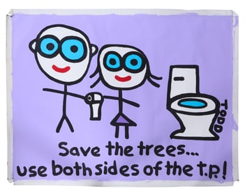 Todd Harris Goldman (American/Florida, b. 1969), "Save the Trees...Use Both Sides of the T.P.!" H.-