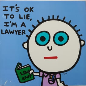 Todd Harris Goldman (American/Florida, b. 1969), "It's OK to Lie, I'm a Lawyer,", H.- 32 in., W.- 32