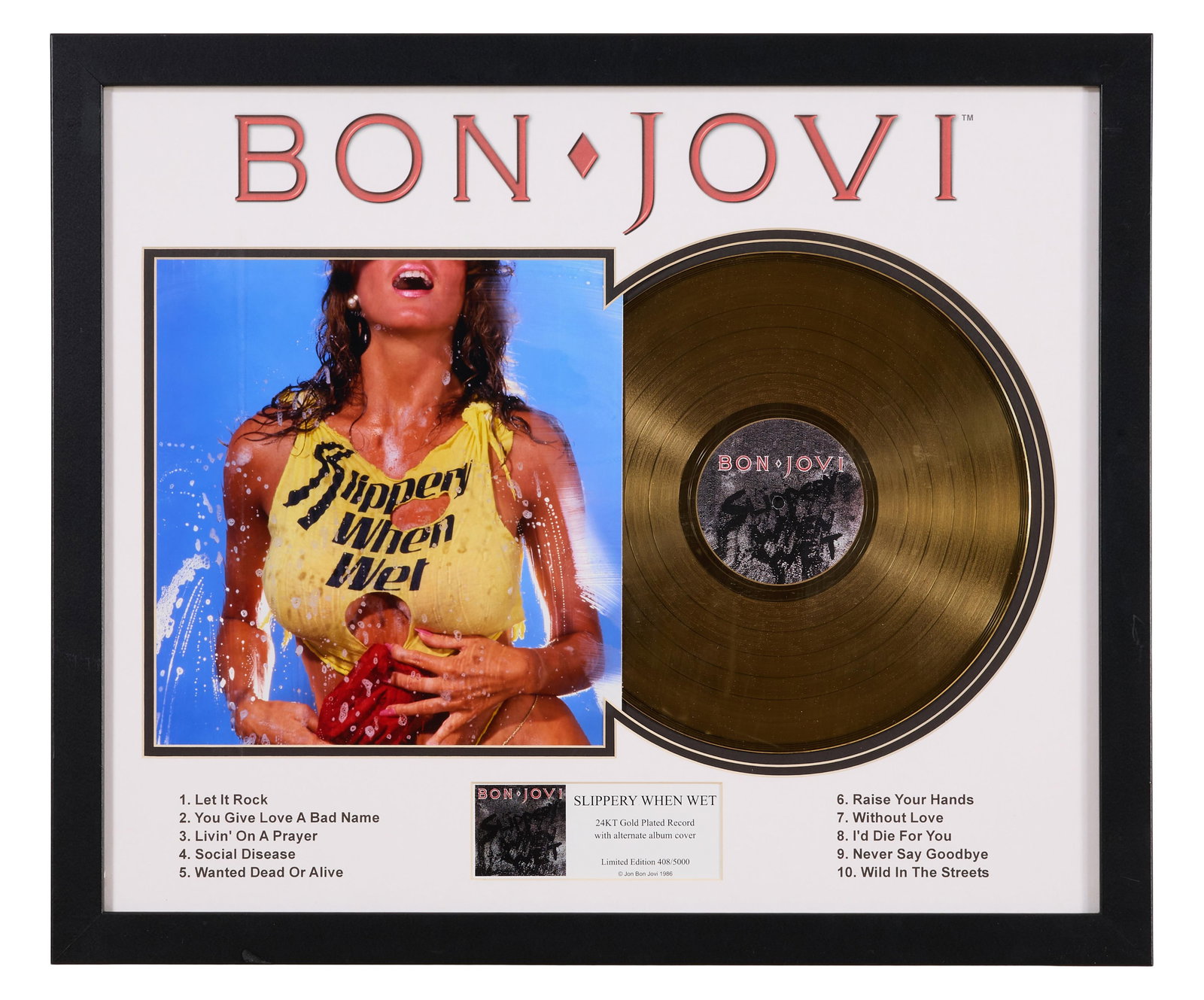 Bon Jovi "Slippery When Wet" Memorabilia, Overall- H.- 22 in., W.- 26 in.: Bon Jovi "Slippery When Wet" Memorabilia, 24 karat gold-plated LP, with copy of album cover and song list, presented in a black frame with plexiglass, Overall- H.- 22 in., W.- 26 in. Provenance: The E
