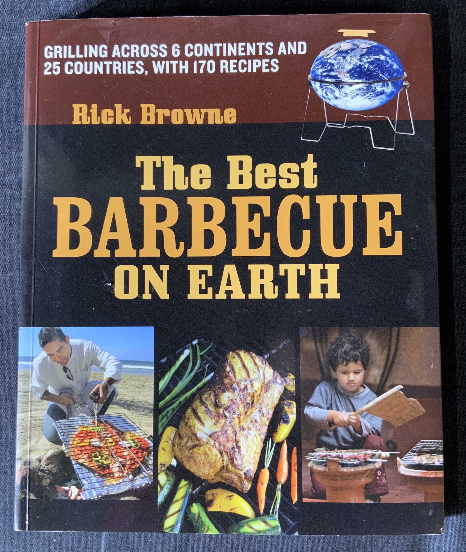 Rick Browne The Best Barbecue on Earth Cookbook: Rick Browne The Best Barbecue on Earth Cookbook, inscription to cover reads ‘Grilling across 6 Continents and 25 countries, with 170 recipes Rock Browne The Best Barbecue on Earth’, measures 10 x 
