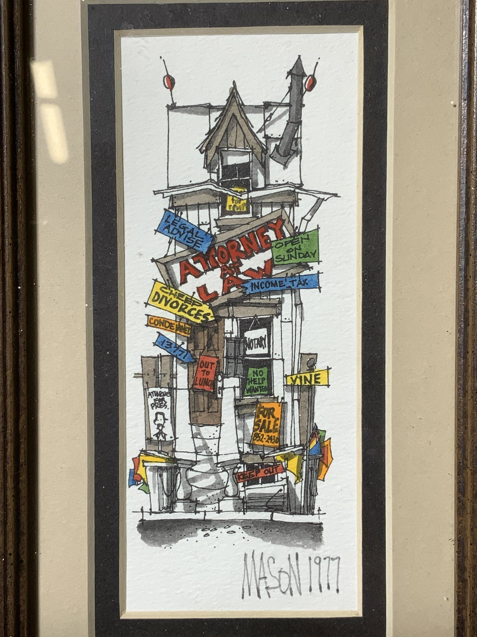 Framed Watercolor & Ink on Paper, Mason: A fun Original works on papers, signed Mason 1977 in lower right corner. Watercolor and ink, whimsical art reading ATTORNEY AT LAW with various ad signed hanging from junk yard home. Double matted, br