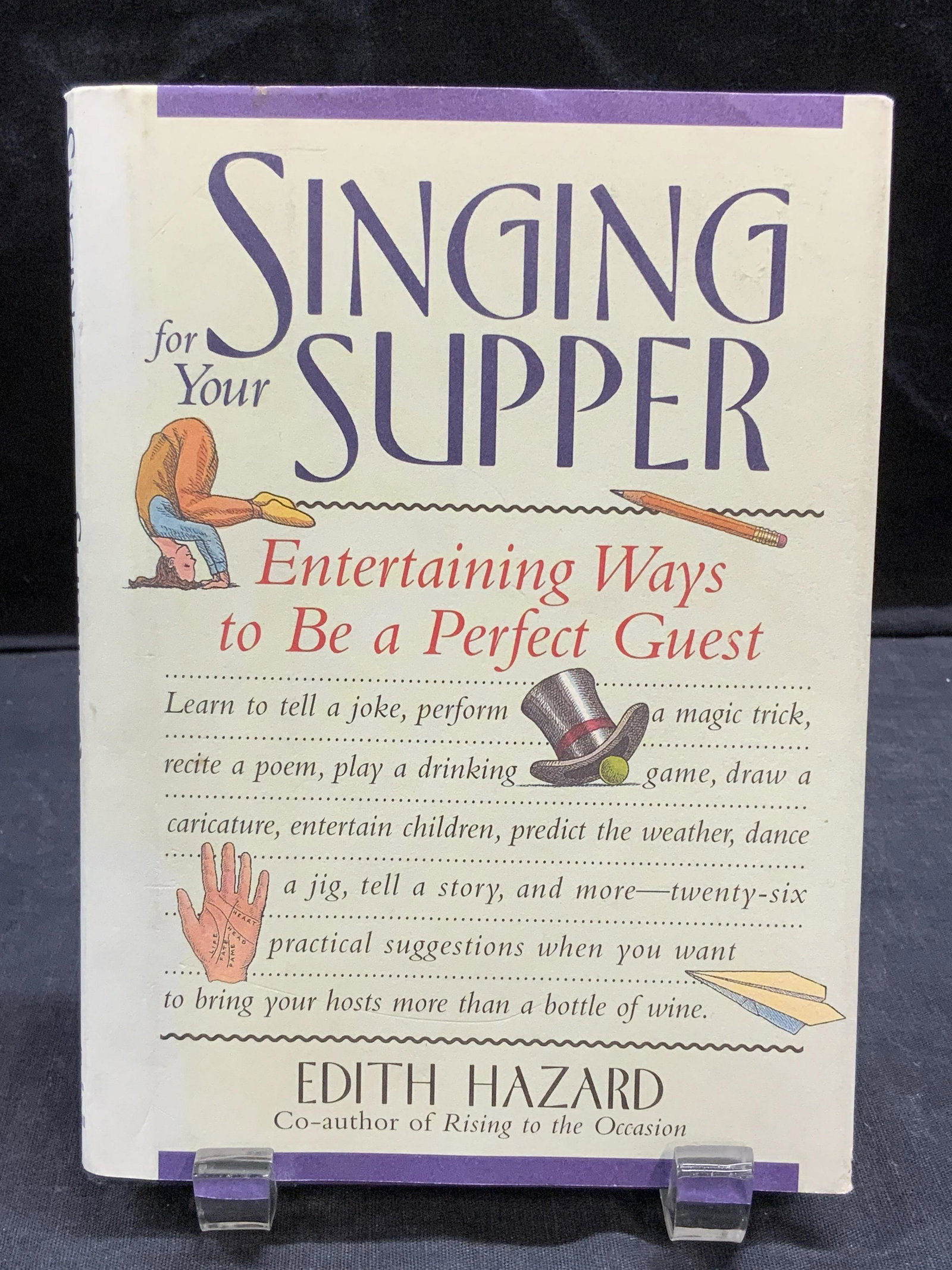 Singing for Your Supper by Edith Hazard, Book: Singing for Your Supper by Edith Hazard, Entertainingly Ways to be a Perfect Guest Book, Edith Hazard, Algonquin Books of Chapel Hill 1996, illustrated by David Cain, measures 5 1/4 x 7 1/4 inches. Pr