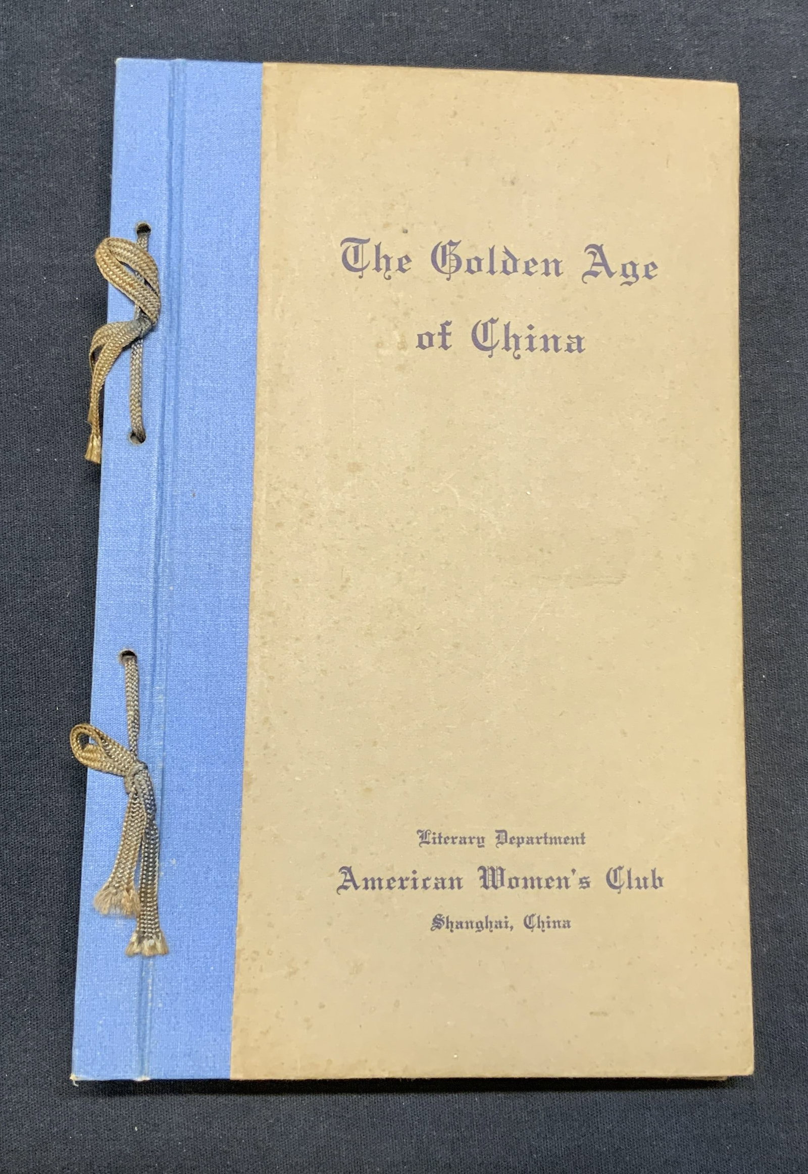 The Golden Age of China Book, Illustr, 1925: Hardcover copy of The Golden Age of China, Papers of the Literary Department of the American Womens Club of Shanghai. Contains limited illustrations. Published by the Literary Department, American Wom