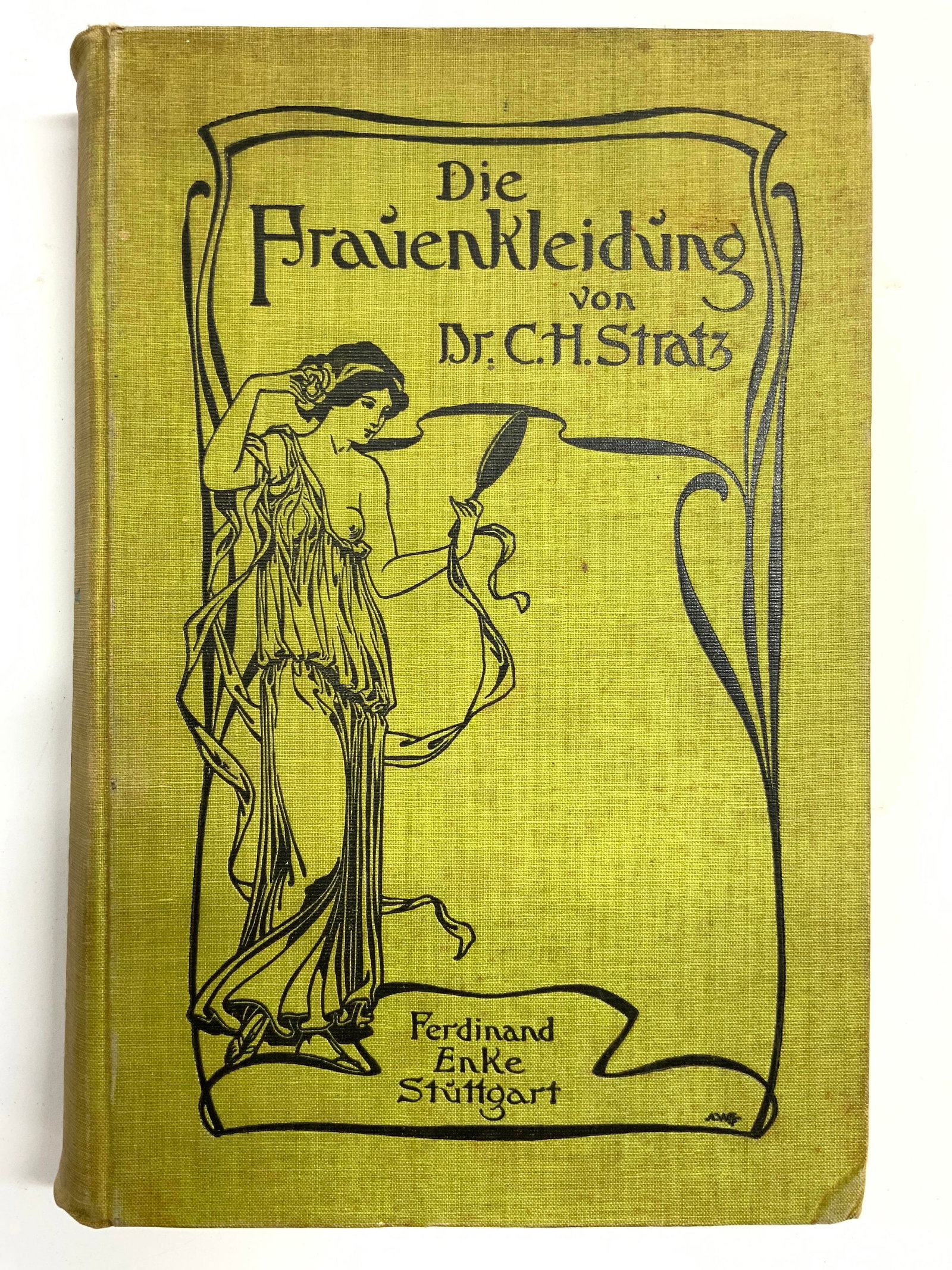 Die Frauenkleidung Von Dr CH Stratz F E Stuttgart: Die Frauenkleidung Von Dr CH by Stratz by Ferdinand Enke Stuttgart. Book is antique Publ 1904. Book is green toned with hard cover. Cover depicts partially nude female figure holding mirror. Books mea