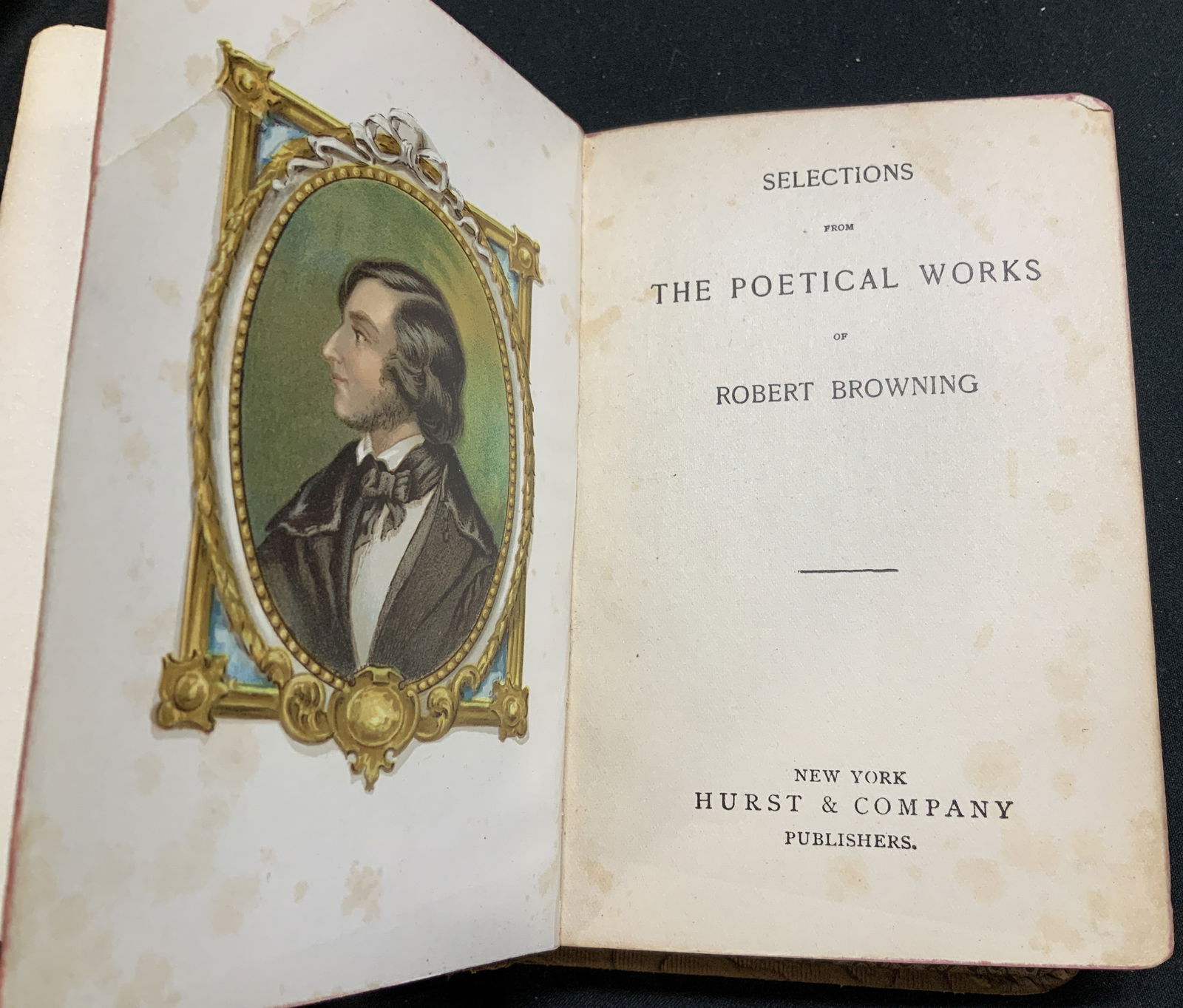Selections from The Poetical Works Book BROWNING: Selections from The Poetical Works of Robert Browning. NEW YORK. HURST & COMPANY PUBLISHERS. No visible publication date. Front cover reads, Robert Browning. Surface wear consistent to age, use & expo