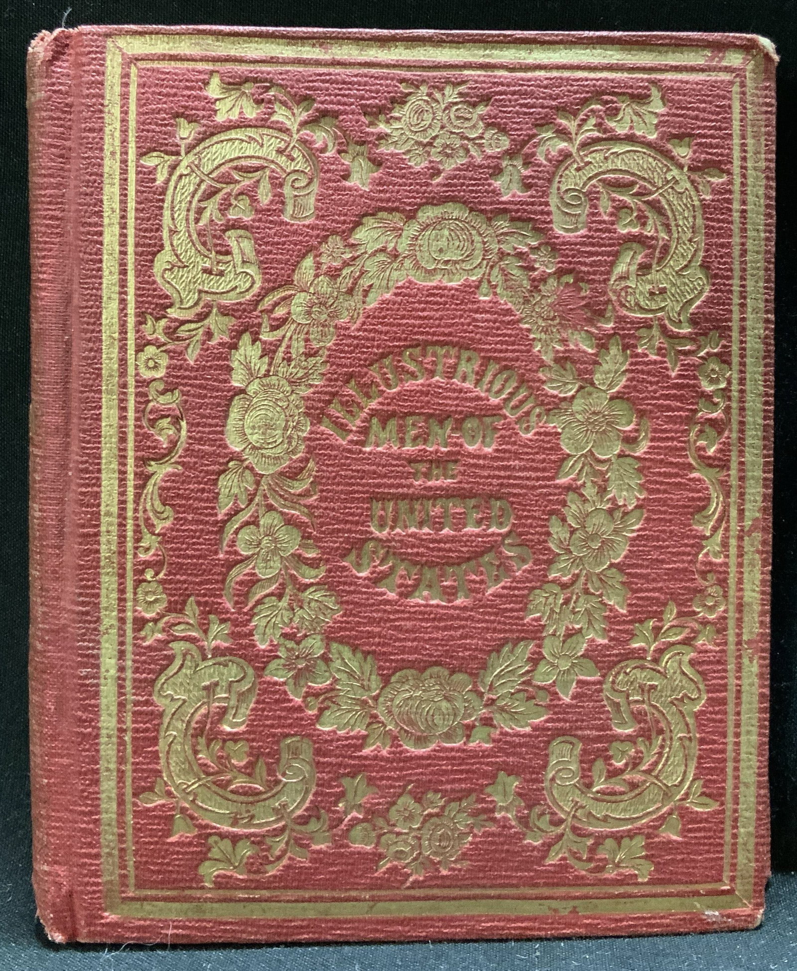 1856 Illustrious Men United States Book Illustr: Illustrious Men of the United States. Boston: J. Buffum, 23 Cornhill 1856. Book features hand written inscriptions. Dates 1860. Book features various illustrations. Surface wear consistent to age, use