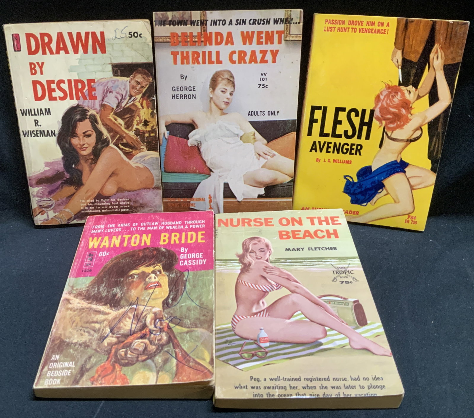 Lot 5 Pulp Fiction Erotica 1960s Books CASSIDY: Lot includes, Nurse on the Beach by Mary Fletcher (1966), Wanton Bride by George Cassidy (1962), Drawn By Desire by William Wiseman (1961 First Printing), Belinda Went Thrill Crazy by George Herron (1
