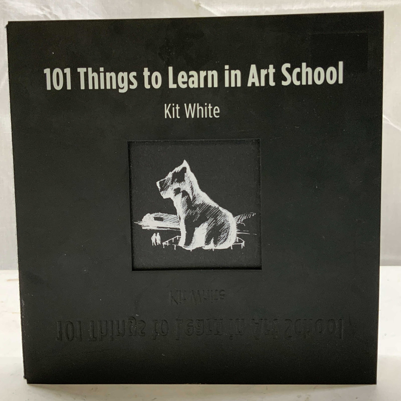 101 Things to Learn in Art School 2011 Bk WHITE: 101 Things to Learn in Art School by Kit White. Copyright 2011 Massachusetts Institute of Technology & Kit White. Book features various black & white illustrations. Surface wear consistent to age, use