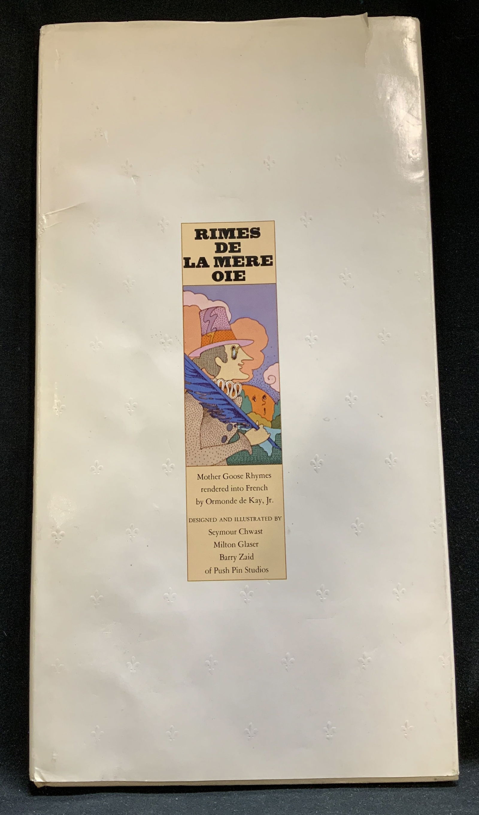 1971 Rimes De La Mere Oie 1st Ed French Bk JR: Rimes De La Mere Oie. Mother Goose Rhymes rendered into French by Ormonde de Kay, Jr. Designed & illustrated by Seymour Chwast, Milton Glaser, Barry Zaid of Push Pin Studios. Little, Brown & Company B