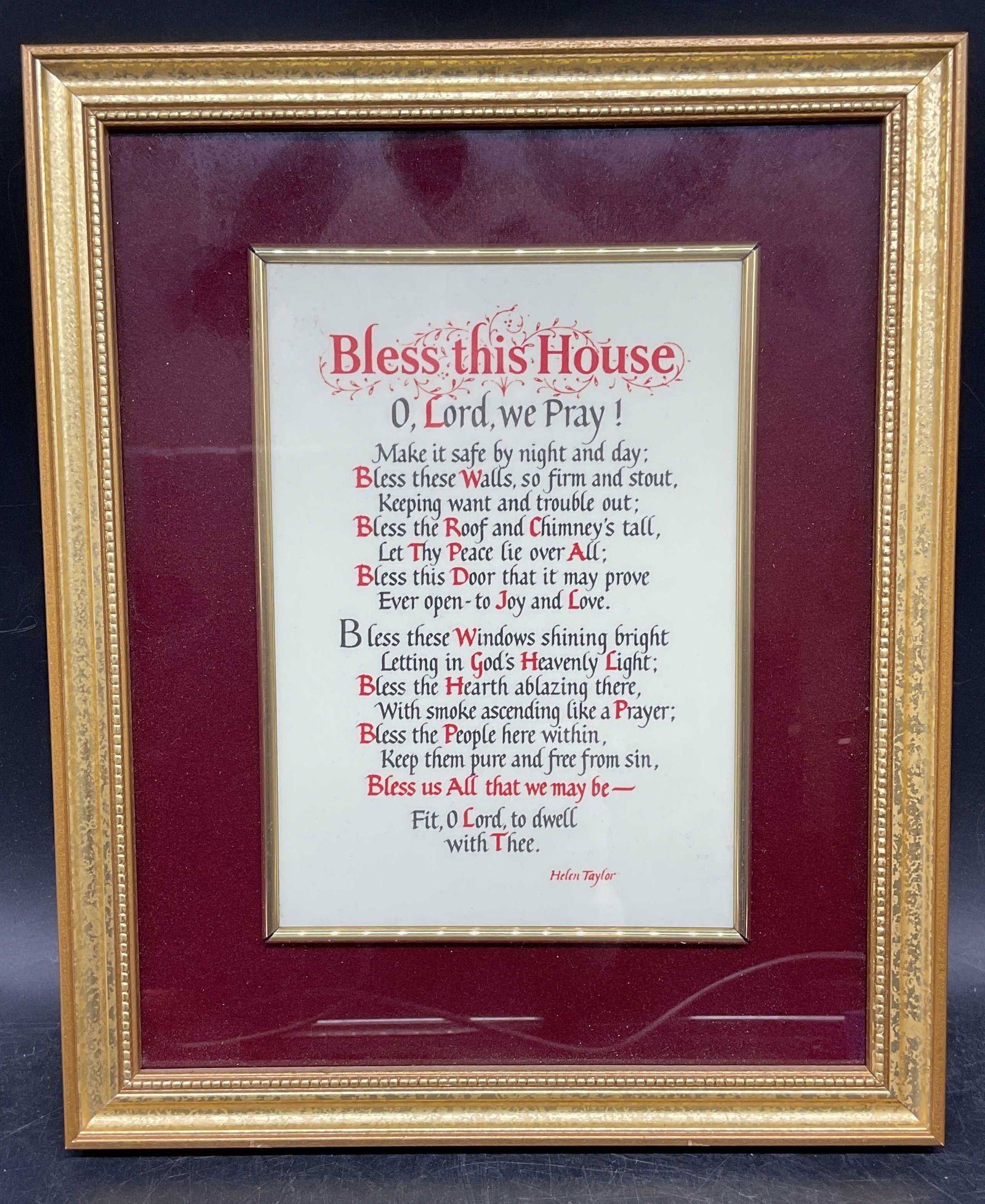 Framed Helen Taylor Bless This House Prayer Plaque: Framed and mounted plaque. Helen Taylor, Bless This House. Prayer. Gilt wood frame. Not examined out of frame. Frame measures approx. 11 x 9 inches. Some wear consistent with exposure. Art, framed art