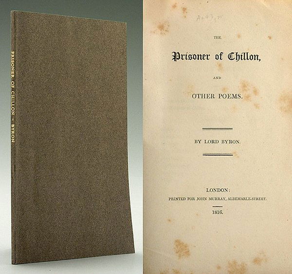 Lord Byron first edition,: "The Prisoner of Chillon and Other Poems," London: John Murray, 1816, first edition, indeterminate issue lacking ads, thin octavo, 60 pages, rebound in drab wrappers to mirror the original, very good