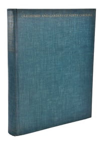 Old Homes and Gardens of North Carolina, Signed and Numbered First Edition