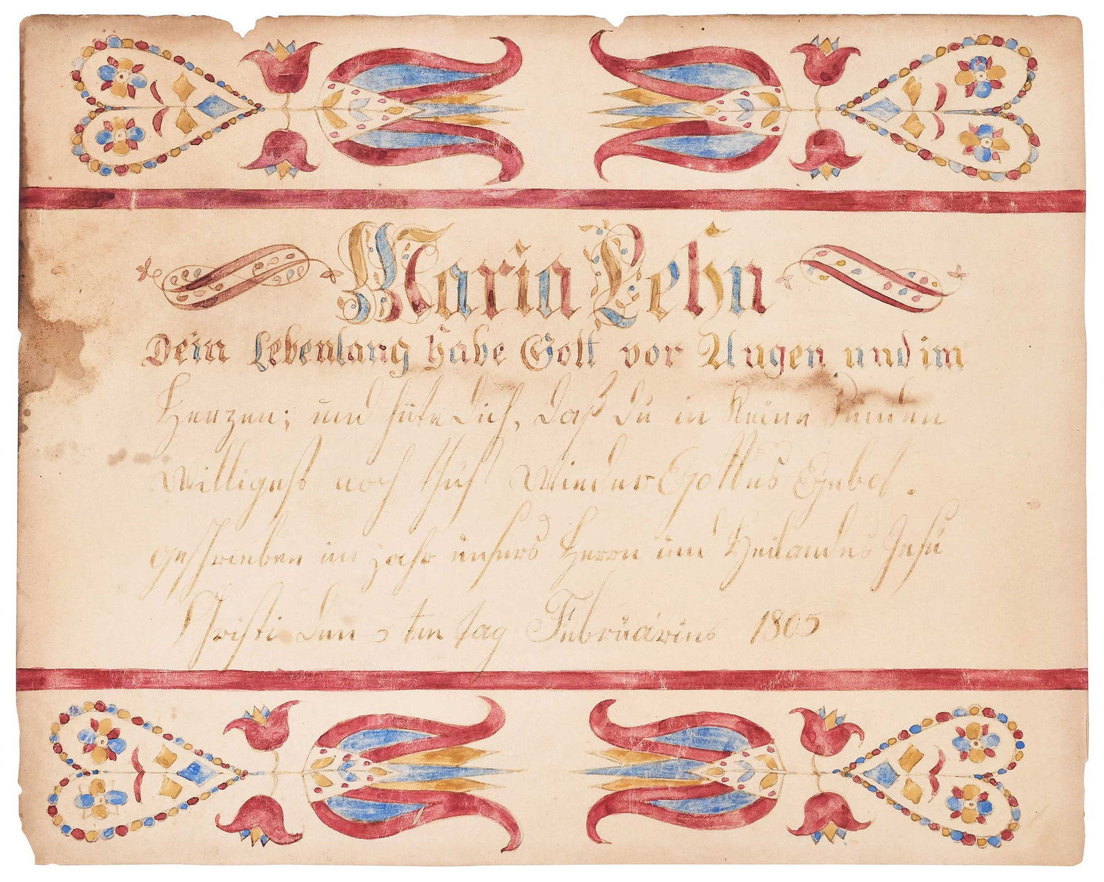Attributed to Jacob Strickler, Virginia Birth Certificate: (American, 1770-1842) Maria Lehn, 1805, inscribed, "Maria Lehn All your life, keep God in your eyes and in your heart and at no time should you forget His commandments (what he has said). Written in