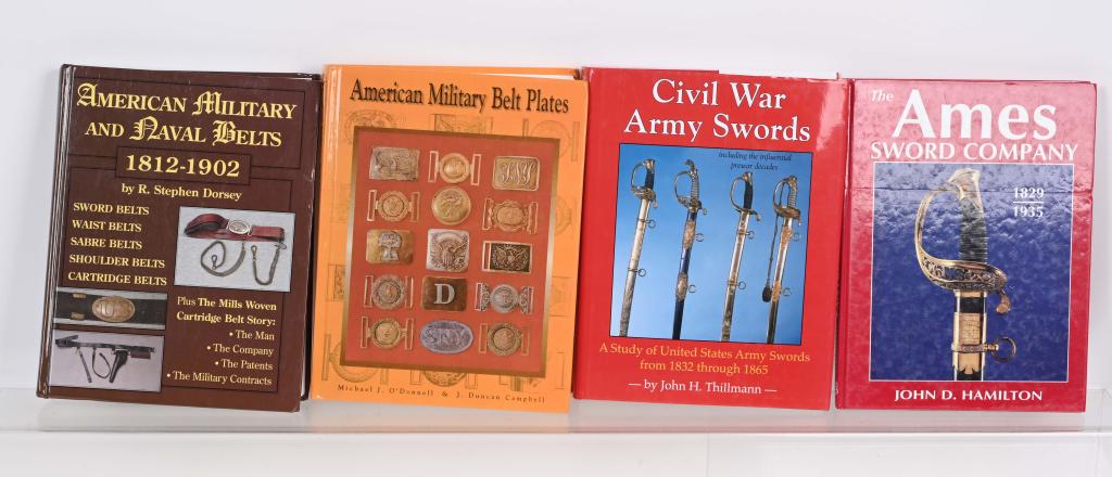 (4) HARDBOUND BOOKS ON SWORD & BELTS: All are hard cover and one has dust jacket. All are near mint. A. THE AMES SWORD COMPANY 1829-1935 BY HAMILTON B. AMERICAN MILITARY AND NAVAL BELTS 1812-1902 BY DORSEY C. AMERICAN MILITARY BELT PLATES