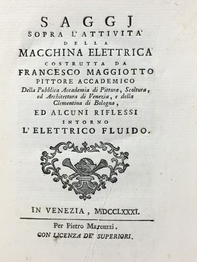 MAGGIOTTO. l'attivita della macchina elettrica: MAGGIOTTO, Francesco. Saggj sopra l'attivita della macchina elettrica costrutta da Francesco Maggiotto ... ed alcuni riflessi intorno l'elettrico fluidoIn Venezia: per Pietro Marcuzzi, 1781In-8vo picc