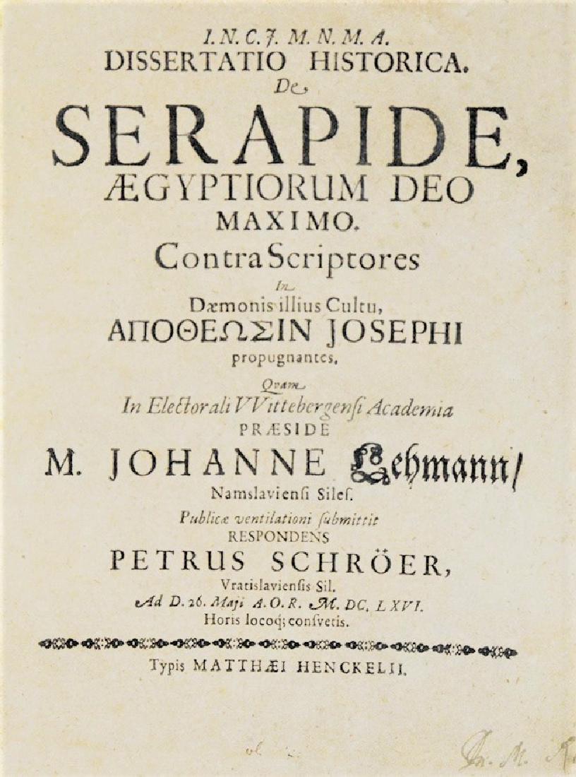 Egyptology. LEHMANN. Dissertatio Historica.: Egyptology. LEHMANN, Johann. Dissertatio Historica. De Serapide, Aegyptiorum Deo Maximo. Contra Scriptores In Daemonis illius Cultu ApotheoÌ„sin Josephi propugnantes [Wittenberg], M. Henckel