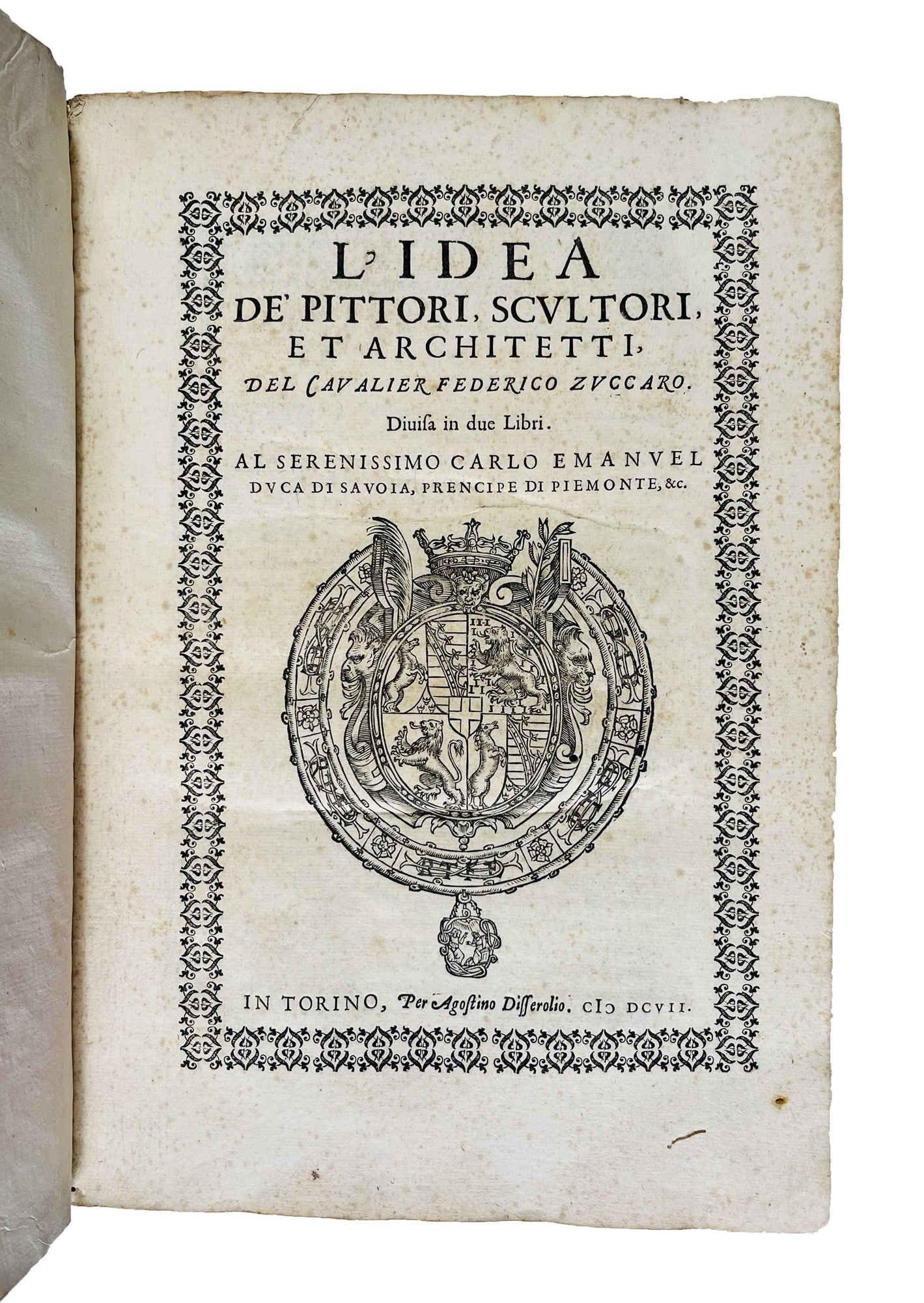 ZUCCARI. L’idea de’ pittori, scultori, et architetti, del caualier Federico Zuccaro.: ZUCCARI, Federico. L’idea de’ pittori, scultori, et architetti, del caualier Federico Zuccaro. Diuisa in due libri. Torino, per Agostino Disserolio, 1607Due volumi in un tomo in folio, 300