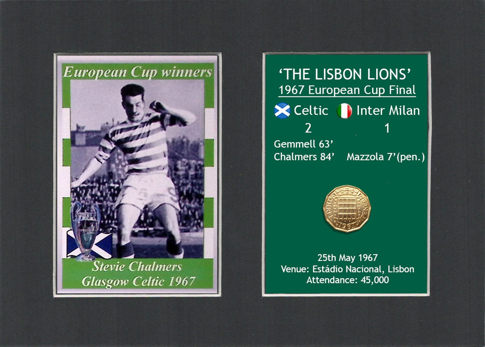 Stevie Chalmers Celtic FC European Cup Mount & Original Half-Crown Coin Metal Art: Title: Stevie Chalmers Celtic FC European Cup Mount & Original Half-Crown Coin Metal Art Description: Consists of a Genuine 1967 Threepenny Piece. The Year Celtic Became the First British