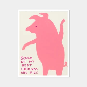 David Shrigley OBE (b 1968) ‘Some of My Best Friends Are Pigs’ Offset Lithograph, Editio (1 of 11)