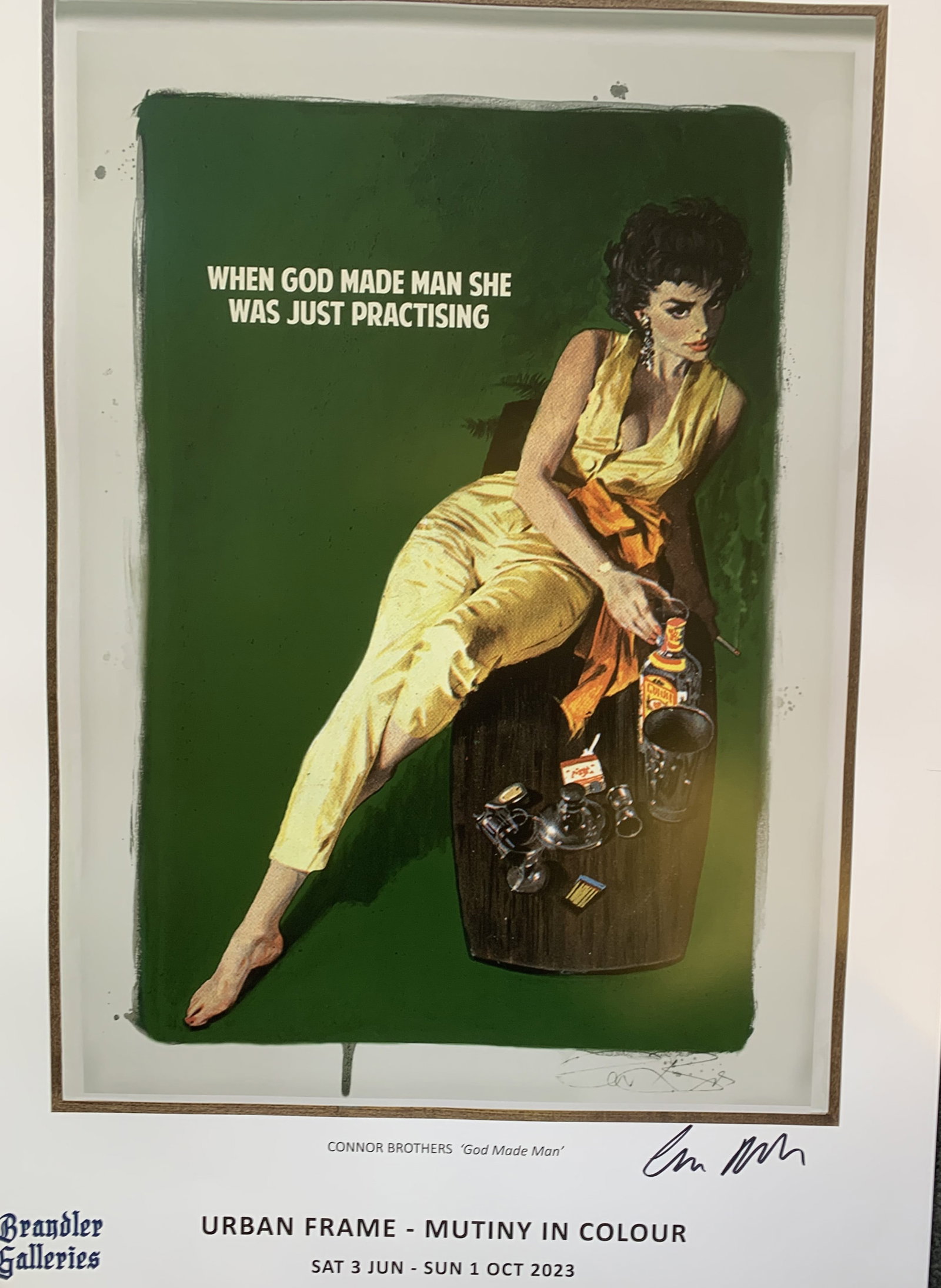 The Connor Brothers Hand Signed Limited Edition Poster When God Made Man She Was Just Practising: Title: The Connor Brothers Hand Signed Limited Edition Poster When God Made Man She Was Just Practising Description: These world famous artists are a pleasure tom work with and with 5 shows in