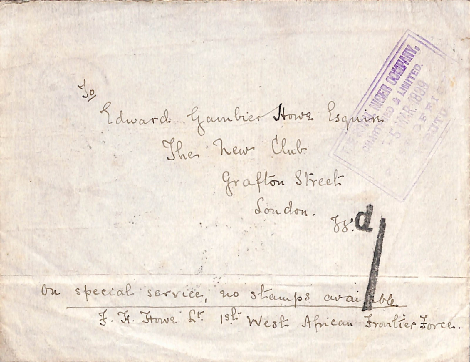 Title: Niger Coast 1899 Description: Stampless cover to London endorsed "On special service, no: Title: Niger Coast 1899 Description: Stampless cover to London endorsed "On special service, no stamps available. F.H Howe Lt, 1st West African Fronter Force", with violet boxed Burutu datestamp