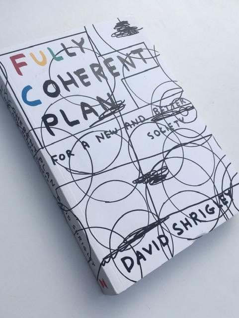 David Shrigley OBE (b1968) ‘Fully Coherent Plan: For A New and Better Society’, Edition,: Title: David Shrigley OBE (b1968) ‘Fully Coherent Plan: For A New and Better Society’, Edition, 2019 Description: David Shrigley OBE (b1968) ‘Fully Coherent Plan: For a New and