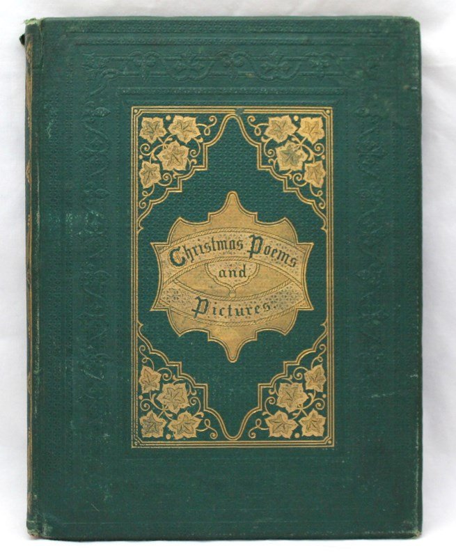 RARE 1864 CHRISTMAS POEMS AND PICTURES BOOK: Very rare and hard to find Christmas Poems and Pictures James G. Gregory, New York 1864. First Edition. Hardcover. Octavo, about 9.25 inches (23.5 cm) tall, in deeply embossed green leather with an el