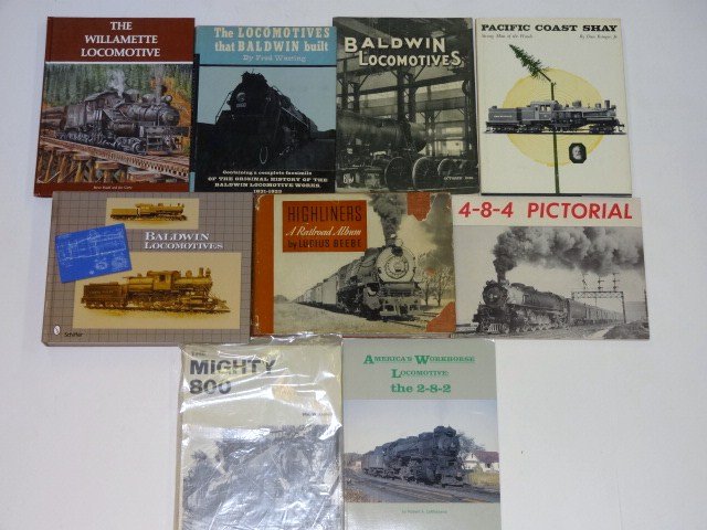 9 Locomotive Books: The Mighty 800, Baldwin Locomotives, 4-8-4 Pictorial, America's Workhorse Locomotive the 2-8-2, Pacific Coast Shay, Highliners, Baldwin Locomotives, The Locomotives that Baldwin built, The Willamette 