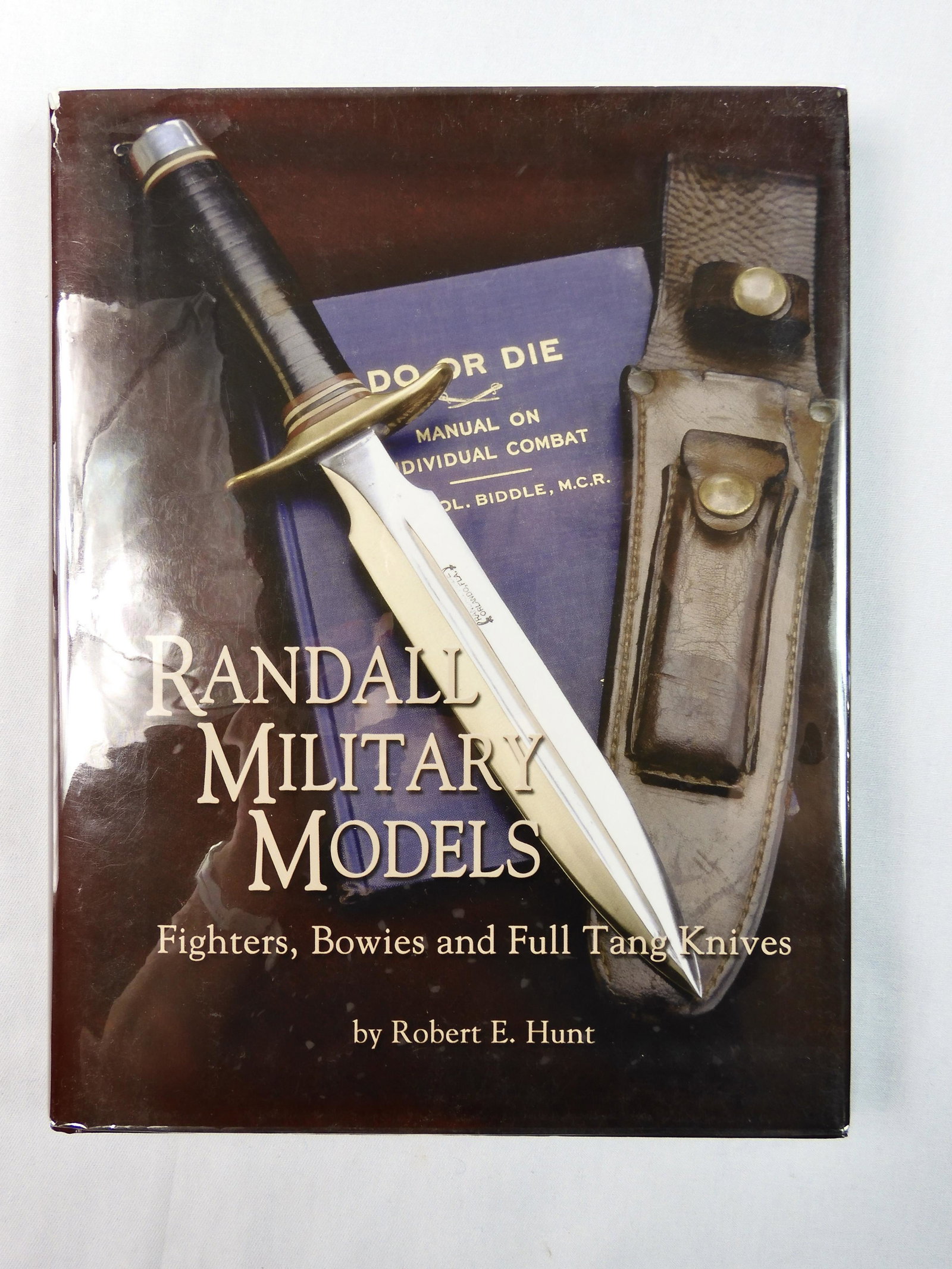 Randall Military Models Knives Book Robert E Hunt: Randall Military Models: Fighters, Bowies and Full Tang Knives Hardcover Book by Robert E. Hunt. SIGNED.
