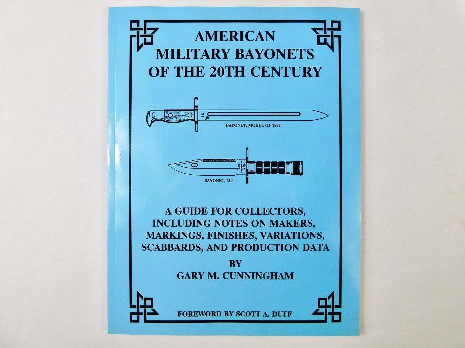 American Military Bayonets of 20th Century Cunningham: American Military Bayonets of the 20th Century, a guide for collectors, including notes on makers, markings, finishes, variations, scabbards, and production data. Paperback by Cunningham Gary M. LiveA
