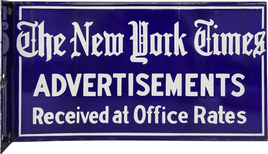 The New York Times Advertisements Received at Office Rates Double Sided Porcelain Flange Sign: 9" x 16.25", DSP (double sided porcelain) flange has excellent color and gloss. Side #1 has a clean field with minor discoloration along the perimeter and a tiny chip on the lower corner. The reverse