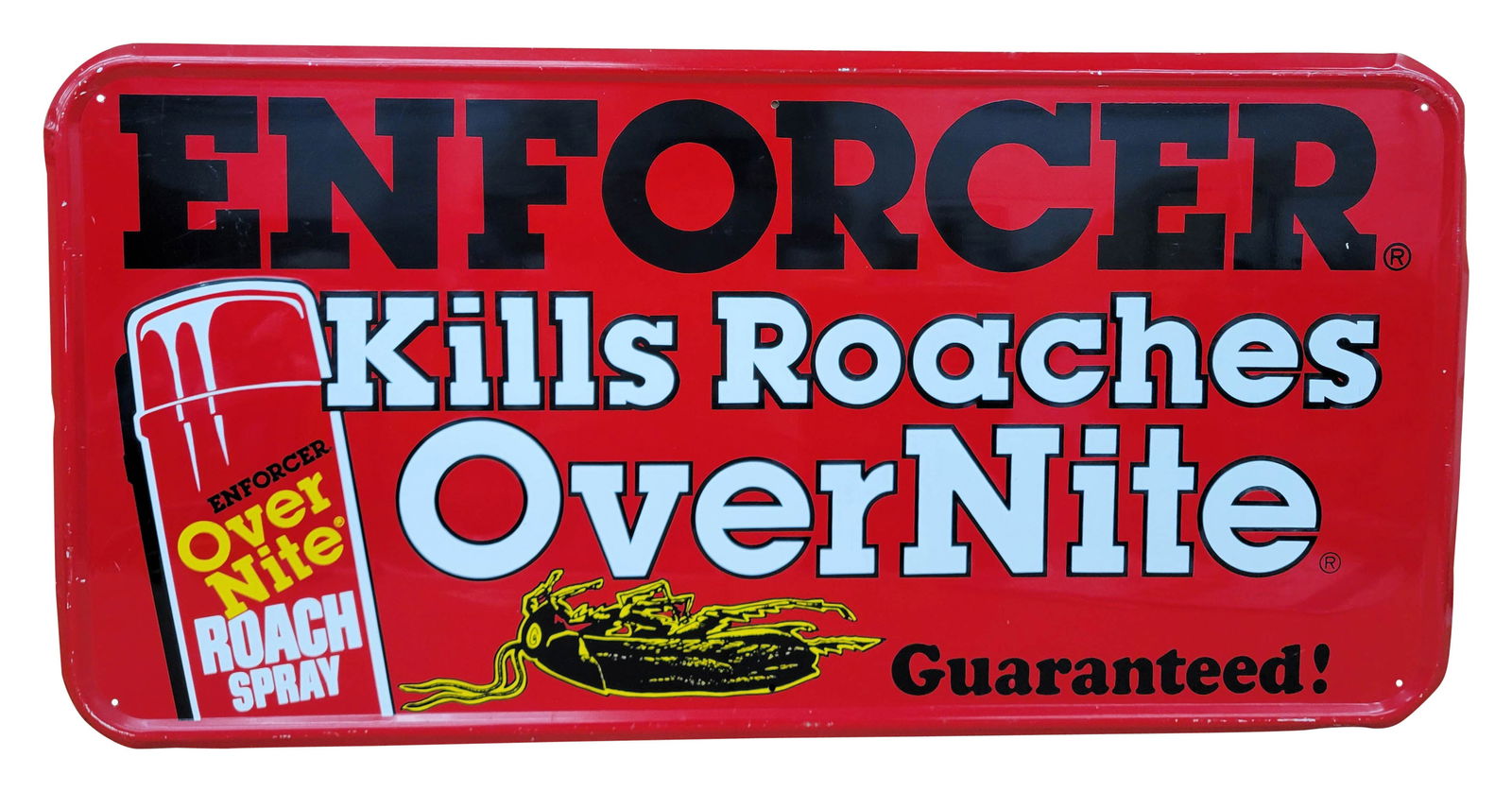 Enforcer Kills Roaches Over Nite Guaranteed Embossed Single Sign: 18" x 36" embossed SS aluminum sign exhibits bright colors and shine with light scratches in the field. The perimeter has minimal wear with minor scratches.