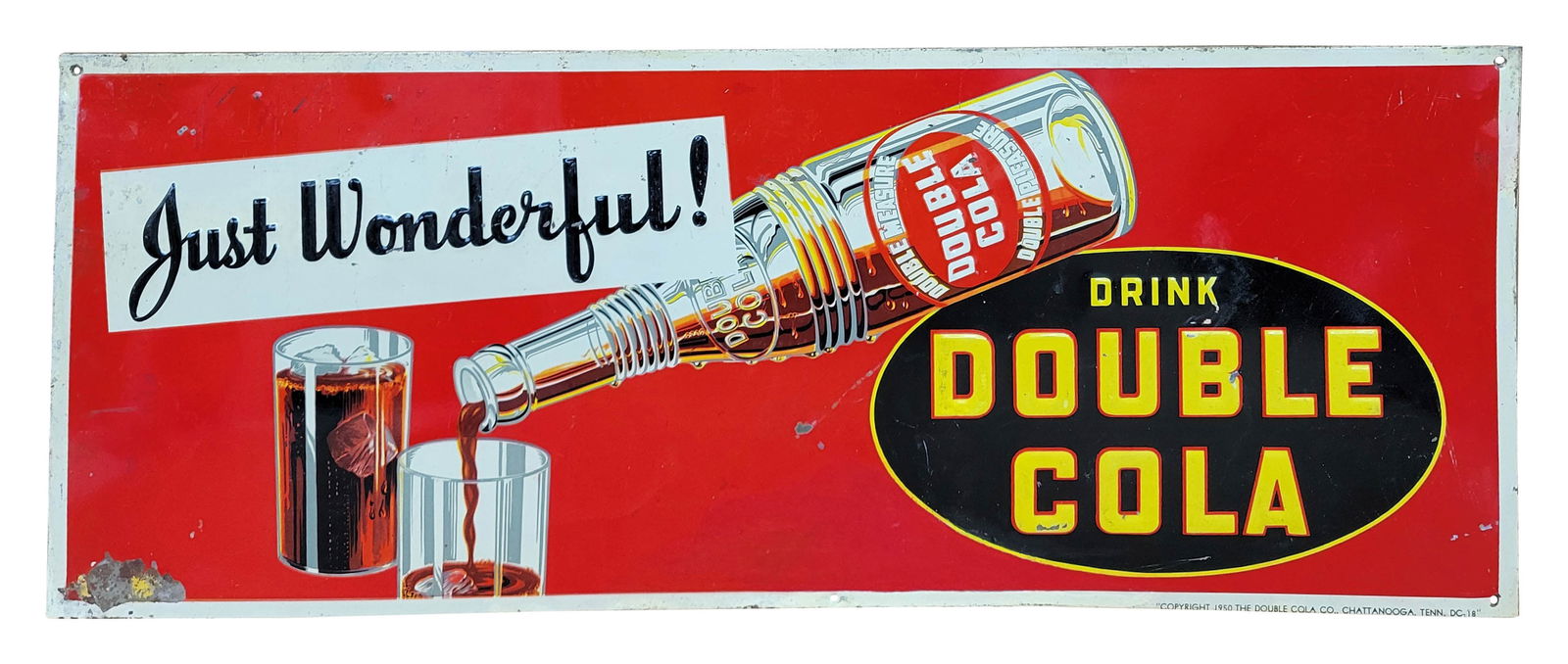 Just Wonderful Drink Double Cola Embossed Single Sided Tin Sign: 28" x 11" embossed SST sign exhibits good color with wear in the field including scratches, small bends, and spots of chipped paint. The perimeter has wear with scratches and small bends. There is lar