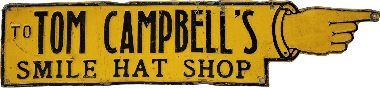 Tom Campbell's Smile Hat Shop Directional Pointer Sign: 28" x 7" single sided tin embossed sign shows normal signs of use, including scratches and slight bends in the field. The edges exhibit wear, with chipped paint and bends.