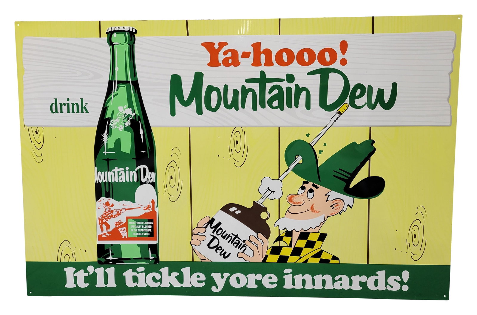 Ya-Hooo! Drink Mountain Dew It'll Tickle Your Innards SST Sign: 58.5" x 38.25" embossed single sided tin sign is in excellent condition and displays well with strong color and high shine. There are minor paint chips along the outer perimeter edge. It is mounted to