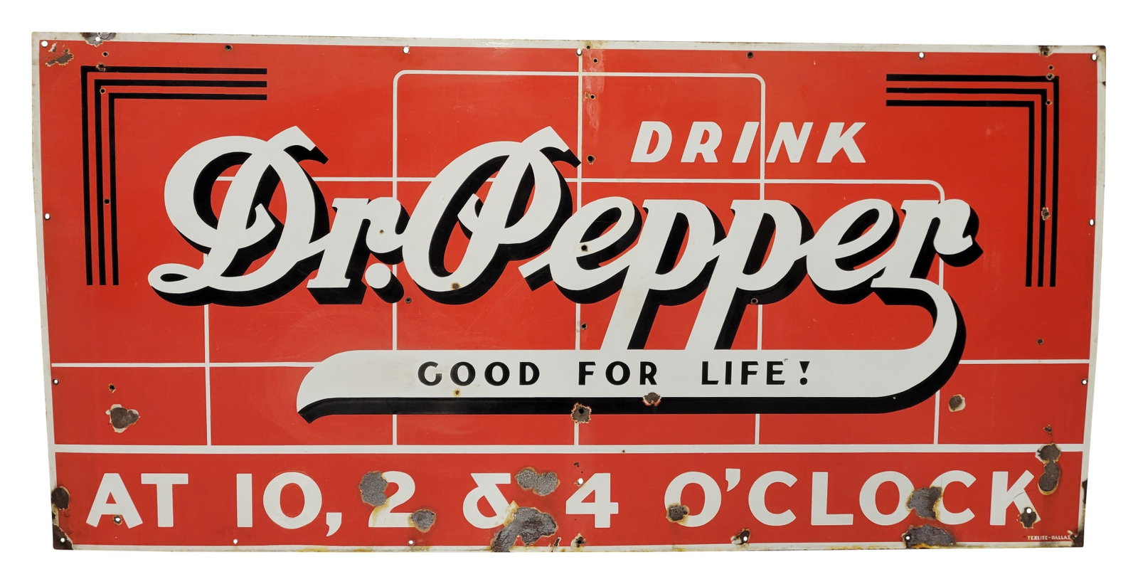 Rare Drink Dr. Pepper "Good for Life!" at 10 2 & 4 o'clock 5.5' SSP Sign: 33" x 66", SSP sign has good color and gloss. The display has chips, fine scratches and areas of minor discoloration. The fields and perimeter have added mount holes with larger chips and minor bends
