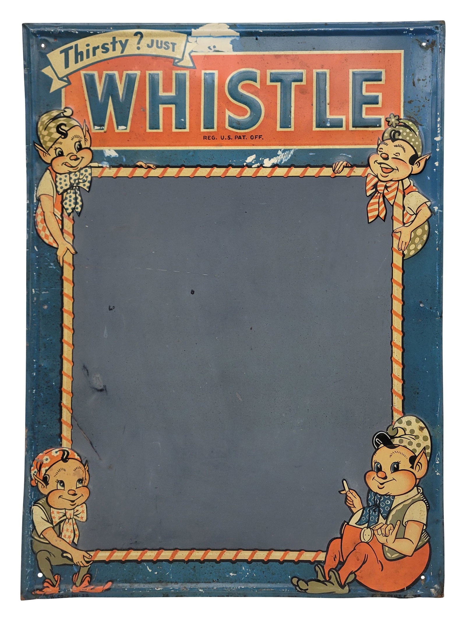 Thirsty? Just Whistle SST Embossed Menu Board Sign With Elves: 19.5" x 27" embossed SST menu board exhibits wear with faded areas, scratches, bends, and discoloration. The self framed perimeter has areas of flaked paint and several bends.