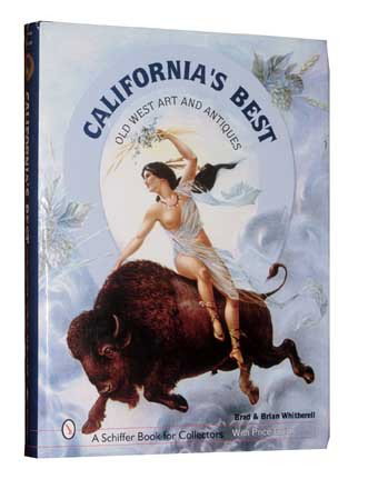 California's Best Old West Art and Antiques by Bra: California's Best Old West Art and Antiques by Brad & Brian Whitherell"-$50-$100