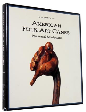 92. "American Folk Art Canes" by George H. Meyer: 92. "American Folk Art Canes" by George H. Meyer