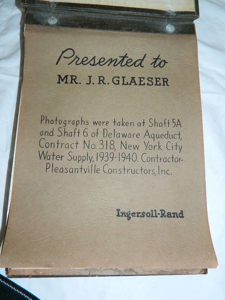 Delaware Aqueduct Presentation Photo Book Ingersol Rand: Photo album created by Ingersoll Rand and given as a gift to J.R. Glaeser an engineer that worked on theproject. Album contains photos of workers in shaft 5A & 6 New York City water supply 1939-1940Ov
